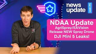 Drone News: NDAA Update, Agri Spray and EAVision Release Spray Drone, Mini 5 Leaks