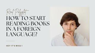 How to ACTUALLY start READING books in ANY foreign language ! Tips from a polyglot