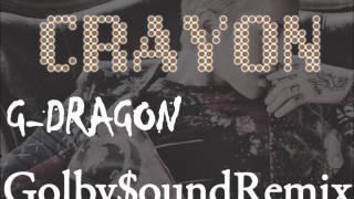 G-Dragon - Crayon  Golby$ound REMIX