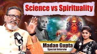 Madan Gupta Sensational Interview {Science vs Spirituality } | Madan Gupta Latest Interview | iDream