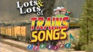 Lots of Train Songs For Kids | Lots & Lots of Trains | James Coffey