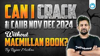 Can I Crack CAIIB Exam Without Macmillan Books | CAIIB Nov - Dec 2024 | By Rajeev Sir