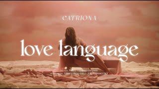 Catriona  - Love Language (Official Music Video)