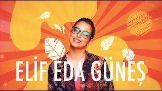 Merhaba YouTube! Ben Elif Eda Güneş!