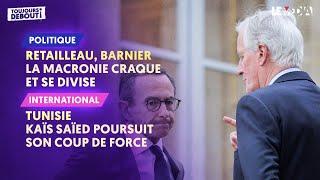 RETAILLEAU, BARNIER : LA MACRONIE SE DIVISE / TUNISIE : KAÏS SAÏED POURSUIT SON COUP DE FORCE