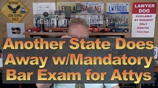 Another State Does Away w/Mandatory Bar Exam for Attorneys