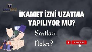 İKAMET İZNİ UZATMA İŞLEMLERİNDE SON DURUM UZATMA YAPILIYOR MU? ŞARTLARI NELERDİR?