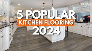 Top 5 Popular Kitchen Flooring Options For 2024 | Flooring Trends | Wall Curtains