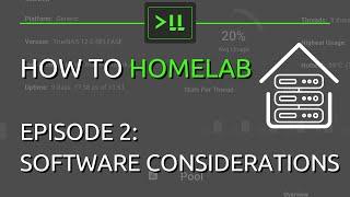 How to Homelab Episode 2 - Software Considerations