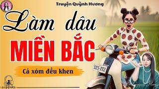Truyện ngắn hay nức nở: Làm Dâu miền Bắc - Đọc truyện đêm khuya - Quỳnh Hương kể