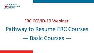 COVID 19 Webinar: Pathway to Resuming Basic ERC Courses