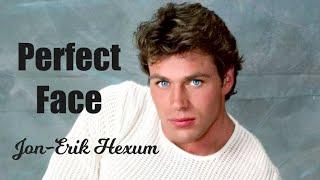 What makes Jon Erik Hexum's FACE perfect?