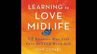 Learning to Love Midlife: 12 Reasons Why Life Gets Better with Age