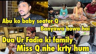 Abu Ko Baby Sitter Q banya howa hai | dua Fadia ko miss Q nhe krty hum | Dawat vlog