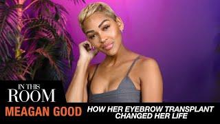 Meagan Good Eyebrow Transplant Changed My Life  | In This Room