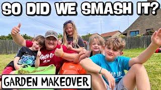 SO DID WE SMASH IT?? | BIG GARDEN MAKEOVER 2024