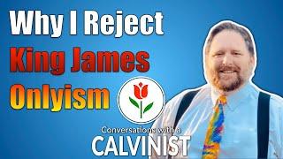 Why I Reject King James Onlyism