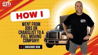 How to Start a Moving Company | My Journey from Craigslist to 5 Trucks