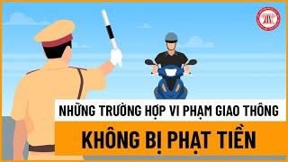 Những Trường Hợp Vi Phạm Giao Thông Không Bị Phạt Tiền | TVPL