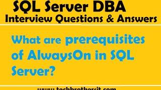 SQL Server DBA Interview Questions & Answers | What are prerequisites of AlwaysOn