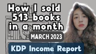 KDP Income Report March 2023 | How I Sold 513 Books in a Month #amazonkdp