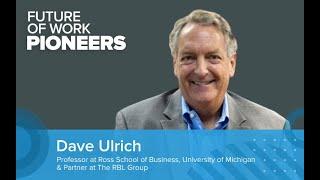 Dave Ulrich: HR Innovation & Reinventing the Organization | Future of Work Pioneers Podcast #11