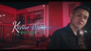 Y Ahora Te Vas - Kristian Muñoz (Video Oficial)