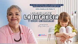 Las Huellas De La Infancia Y Como Repararlas - con Mary Cardona Lenis