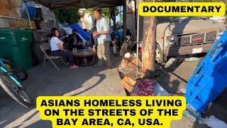 This is the largest number of homeless Asians living on the streets of America, BAY AREA STREETS.