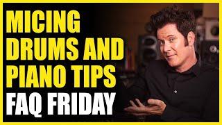 Micing Drums and Piano Tips - FAQ Friday