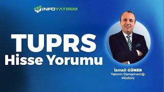 İsmail Güner'den TUPRS Hisse Yorumu '23 Aralık 2024' | İnfo Yatırım