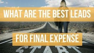 What Are The Best Final Expense Life Insurance Leads and Mortgage Protection Leads?