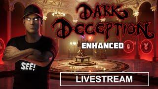 Dark Deception [Enhanced] | Livestream #1