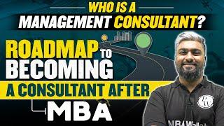 Who is a Management Consultant ? Roadmap to becoming a Consultant After MBA | MBA Wallah