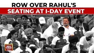 Rahul Gandhi's Independence Day Event Seating Triggers Talk, Government Says... | India Today News