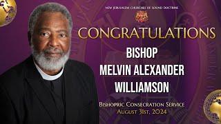 The Bishopric Consecration Service for Bishop Melvin Alexander Williamson | August 31st, 2024