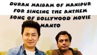 DURAN MAIBAM of Manipur for singing the Anthem Song of BOLLYWOOD movie MANTO