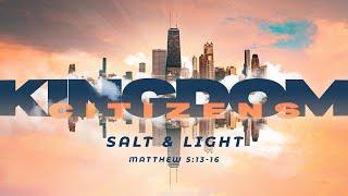 Salt & Light (Matthew 5:13-16) (Sermon)