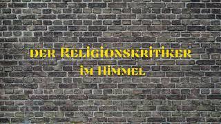 Der Religionskritiker im Himmel