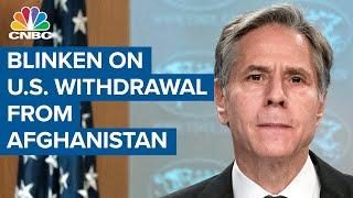 Secretary of State Tony Blinken on U.S. withdrawal from Afghanistan