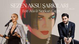 “Sezen Aksu Şarkıları” Ece Ata & Serkan Çağrı