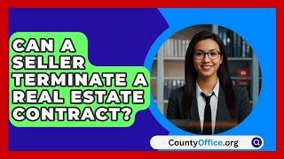 Can A Seller Terminate A Real Estate Contract? - CountyOffice.org