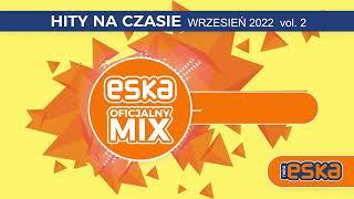 Hity Eska 2022 Wrzesień * Najnowsze Przeboje z Radia 2022 * Najlepsza radiowa muzyka 2022 *