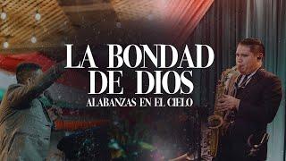 LA BONDAD DE DIOS, WAYNER RODRÍGUEZ Y EL MINISTERIO ALABANZAS EN EL CIELO, NAHUALA