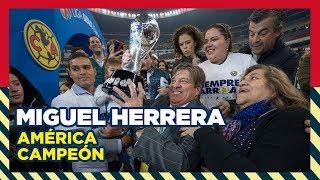 Seguimiento Especial a Miguel Herrera Club América Campeón