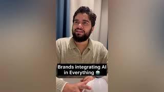 Brands integrating AI in Everything 