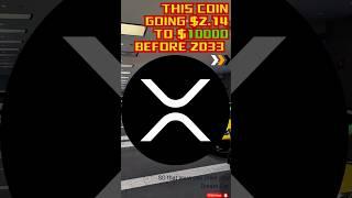 THIS COIN GOING $2.14 TO $10000 BEFORE 2033#xrp