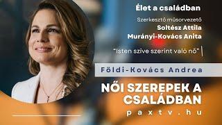 Élet a családban #4 ‍‍‍ Női szerepek a családban - Földi-Kovács Andrea