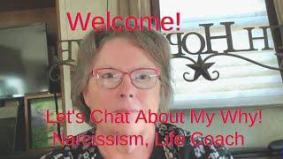 Welcome To My Channel | Let's Talk about My Why | Life Coach/Narcissism