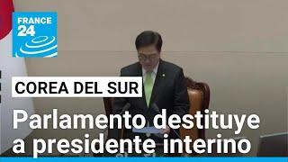 Corea del Sur destituye al presidente interino y sume al país en una crisis política • FRANCE 24